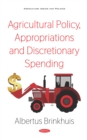 Agricultural Policy, Appropriations and Discretionary Spending - eBook