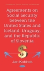 Agreements on Social Security between the United States and Iceland, Uruguay, and the Republic of Slovenia - Book