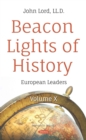 Beacon Lights of History. Volume X: European Leaders - eBook