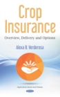 Crop Insurance: Overview, Delivery and Options - eBook
