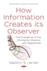 How Information Creates its Observer? : The Emergence of the Information Observer with Regularities - Book