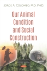 Our Animal Condition and Social Construction - eBook