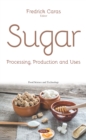 Sugar: Processing, Production and Uses - eBook