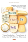 Cheeses around the World : Types, Production, Properties and Cultural and Nutritional Relevance - Book