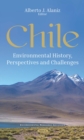 Chile: Environmental History, Perspectives and Challenges - eBook