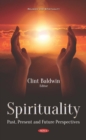 Spirituality: Past, Present and Future Perspectives - eBook