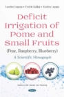 Deficit Irrigation of Pome and Small Fruits (Pear, Raspberry, Blueberry) : A Scientific Monograph - Book