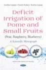 Deficit Irrigation of Pome and Small Fruits (Pear, Raspberry, Blueberry): A Scientific Monograph - eBook