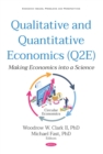 Qualitative and Quantitative Economics (Q2E): Making Economics into a Science - eBook