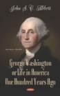 George Washington or Life in America One Hundred Years Ago - Book