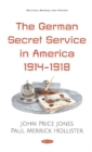 The German Secret Service in America 1914-1918 - Book