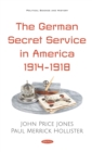 The German Secret Service in America 1914-1918 - eBook