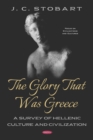 The Glory That Was Greece: A Survey of Hellenic Culture and Civilization - eBook