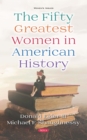 The Fifty Greatest Women in American History - eBook