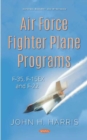 Air Force Fighter Plane Programs : F-35, F-15EX and F-22 - Book