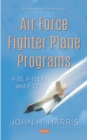 Air Force Fighter Plane Programs: F-35, F-15EX and F-22 - eBook
