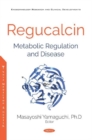 Regucalcin : Metabolic Regulation and Disease - Book