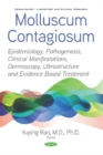 Molluscum Contagiosum : Epidemiology, Pathogenesis, Clinical Manifestations, Dermoscopy, Ultrastructure and Evidence Based Treatment - Book