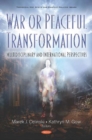 War or Peaceful Transformation : Multidisciplinary and International Perspectives - Book