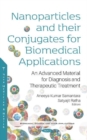 Nanoparticles and their Conjugates for Biomedical Applications : An Advanced Material for Diagnosis and Therapeutic Treatment - Book