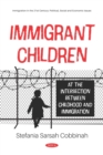 Immigrant Children: At the Intersection between Childhood and Immigration - eBook