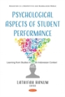 Psychological Aspects of Student Performance : Learning from Studies in an Indonesian Context - Book
