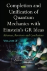 Completion and Unification of Quantum Mechanics with Einstein's GR Ideas -- Volume 3 : Advances, Revisions and Conclusions - Book