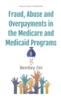 Fraud, Abuse and Overpayments in the Medicare and Medicaid Programs - eBook