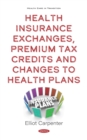 Health Insurance Exchanges, Premium Tax Credits and Changes to Health Plans - eBook