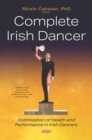 Complete Irish Dancer: Optimization of Health and Performance in Irish Dancers - eBook