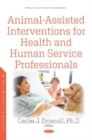 Animal-Assisted Interventions for Health and Human Service Professionals - Book