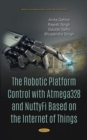 The Robotic Platform Control with Atmega328 and NuttyFi Based on the Internet of Things - Book