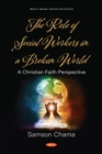 The Role of Social Workers in a Broken World: A Christian Faith Perspective - eBook