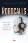 Robocalls : Protecting Consumers, Efforts to Eradicate and Regulations - Book