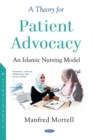 A Theory for Patient Advocacy : An Islamic Nursing Model - Book