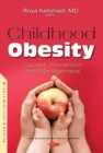 Childhood Obesity : Causes, Prevention and Management - Book