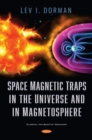 Space Magnetic Traps in the Universe and in Magnetosphere - Book