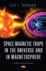 Space Magnetic Traps in the Universe and in Magnetosphere - eBook