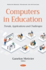 Computers in Education : Trends, Applications and Challenges - Book