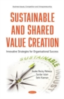 Sustainable and Shared Value Creation : Innovative Strategies for Organisational Success - Book