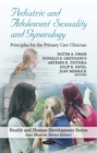 Pediatric and Adolescent Sexuality and Gynecology: Principles for the Primary Care Clinician - eBook