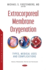 Extracorporeal Membrane Oxygenation : Types, Medical Uses and Complications - Book