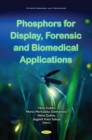 Phosphors for Display, Forensic and Biomedical Application - Book