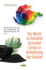 Bio-Waste as Potential Activated Carbon in Remediating Dye Solution - eBook