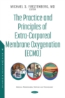 The Practice and Principles of Extra-Corporeal Membrane Oxygenation (ECMO) - Book