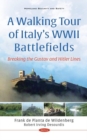 A Walking Tour of Italy's WWII Battlefields : Breaking the Gustav and Hitler Lines - Book