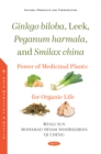 Ginkgo biloba, Leek, Peganum harmala, and Smilax china: Power of Medicinal Plants for Organic Life - eBook