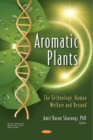 Aromatic Plants: The Technology, Human Welfare and Beyond - eBook