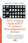 Joint Imaging Applications in General Neurodegenerative Disease : Parkinson's, Frontotemporal, Vascular Dementia and Autism - Book