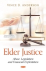 Elder Justice : Abuse, Legislation and Financial Exploitation - Book
